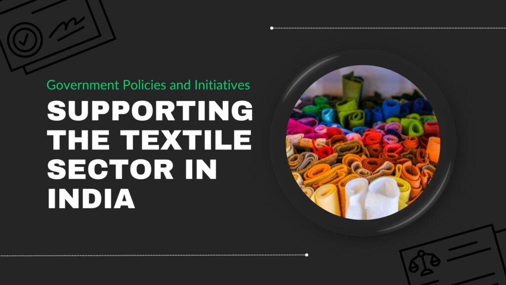 Infographic of government initiatives supporting India's textile sector, focusing on cotton farm, technology, and sustainability.