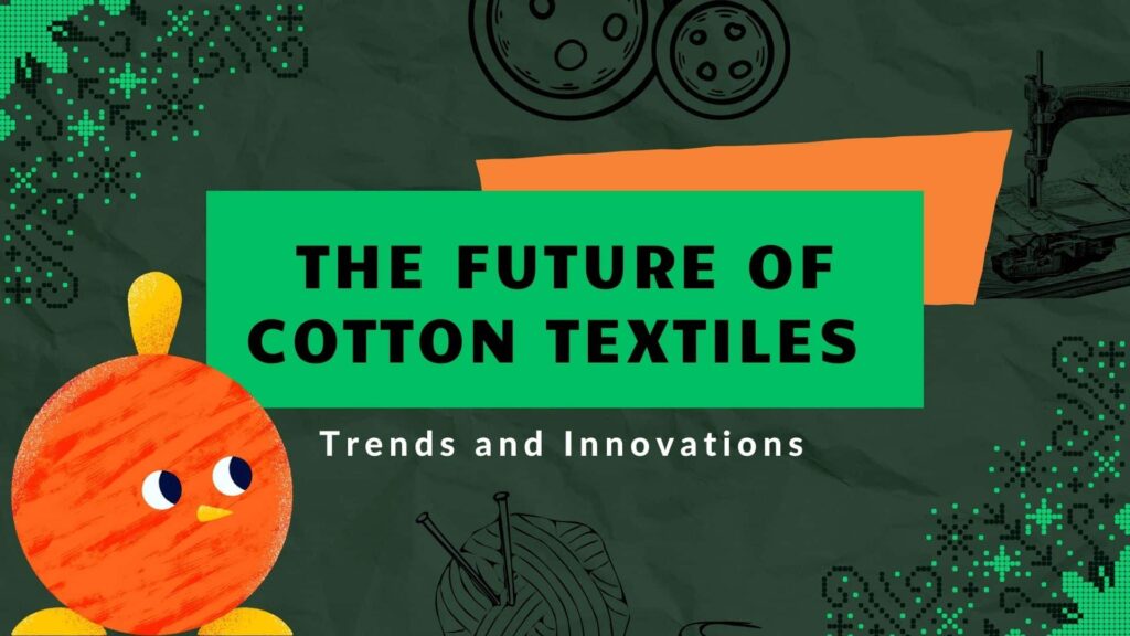 Trends and innovations in the future of cotton textiles, highlighting the use of polyester cotton blends for durability and sustainability.